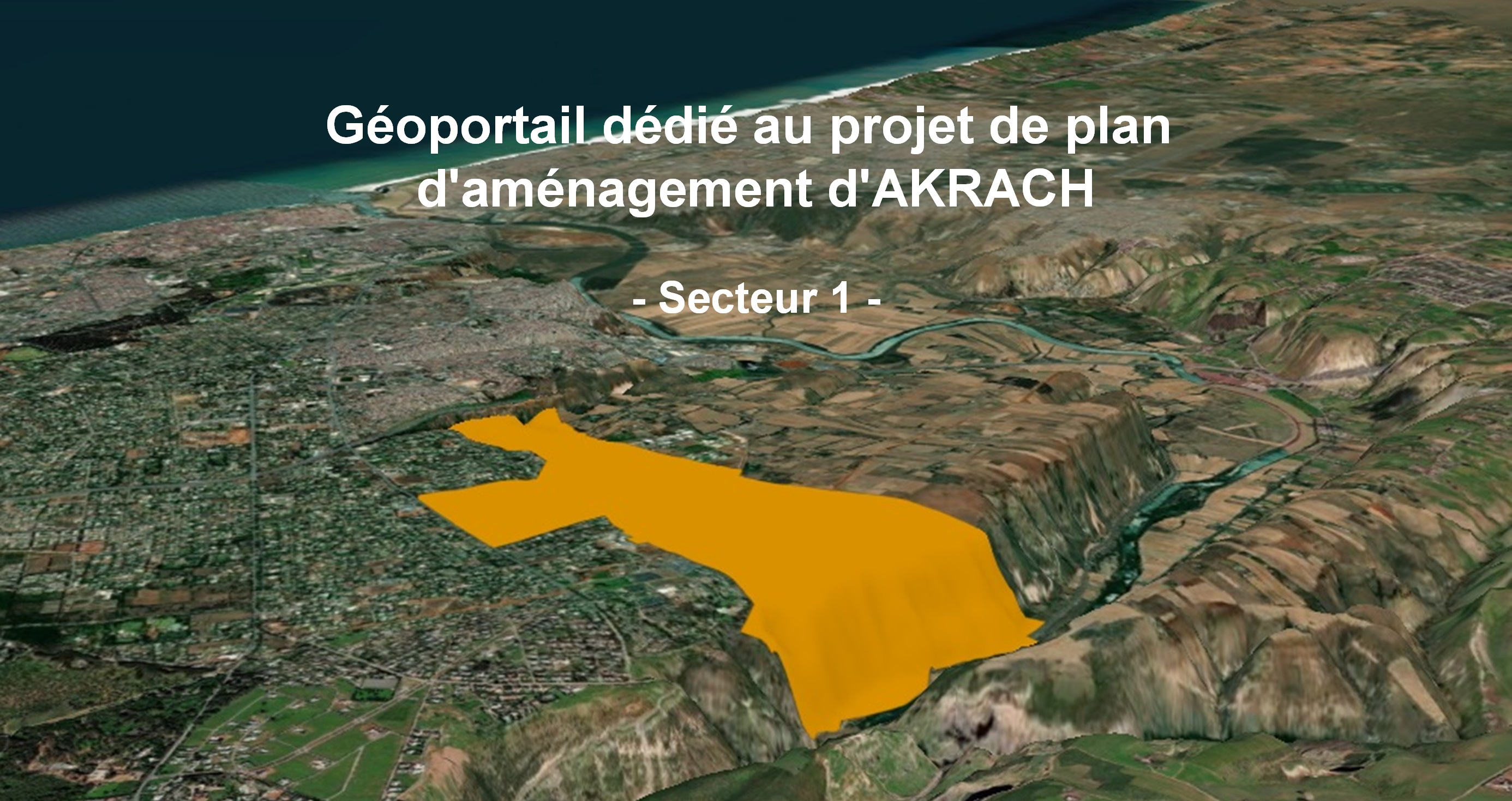 Géoportail dédié au projet de plan  d’aménagement d’AKRACH – Secteur 1 –